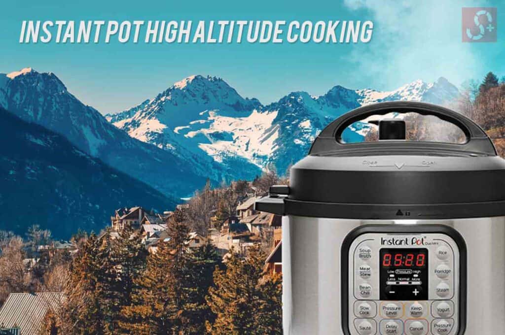 Instant Pot High Altitude Cooking Guide [With Helpful Chart] - Simple