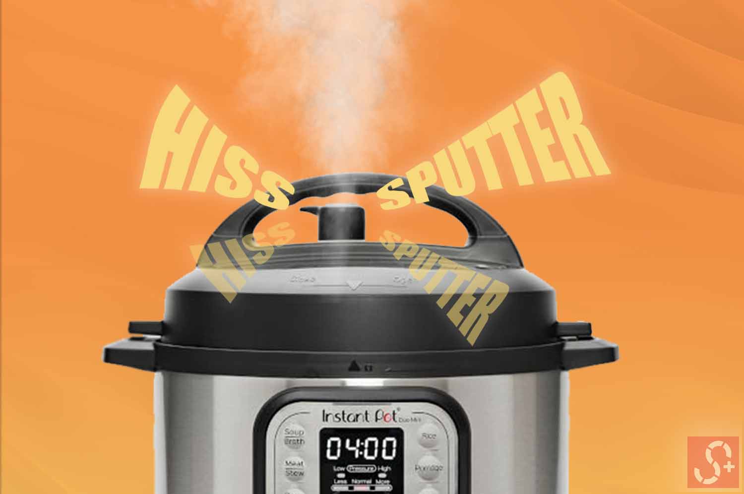 Instant Pot with the words HISS SPUTTER in front of orange background